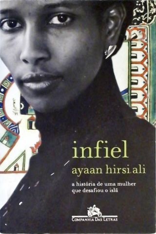 Infiel - A História De Uma Mulher Que Desafiou O Islã