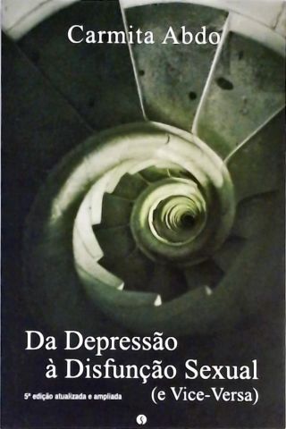 Da Depressão À Disfunção Sexual E Vice-versa