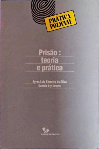 Prisão - Teoria e Prática