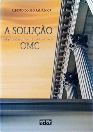 A Solução de Controvérsias na OMC