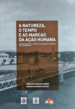 São Leopoldo - A Natureza, O Tempo E As Marcas Da Ação Humana