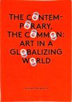 The Contemporary, The Common - Art in a Globalizing World