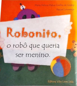 Robonito, O Robô Que Queria Ser Menino
