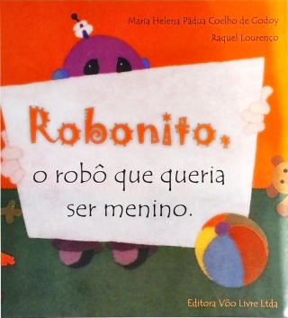 Robonito, O Robô Que Queria Ser Menino