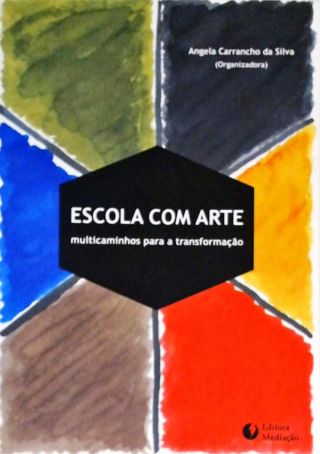 Escola com Arte - Multicaminhos para a Transformação