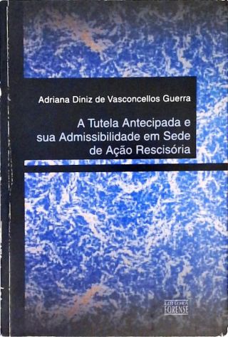 A Tutela Antecipada E Sua Admissibilidade Em Sede De Ação Rescisória