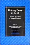 Getting Down to Earth - Practical Applications Of Ecological Economics