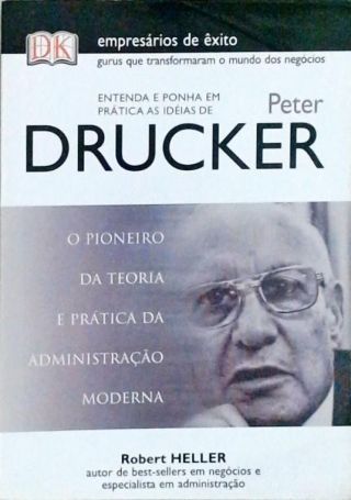 Entenda e Ponha em Prática as Idéias de Peter Drucker