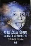 As Ilusórias Teorias Da Física Do Século 20