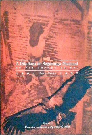 A Ditadura De Segurança Nacional No Rio Grande Do Sul 1964-1985