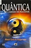 Quântica: O Caminho Da Felicidade