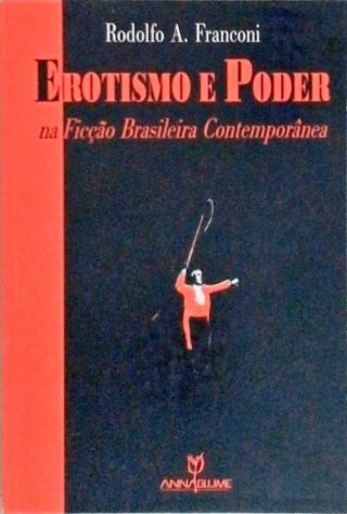 Erotismo e Poder na Ficção Brasileira Contemporânea