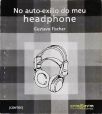 No Auto-Exílio do Meu Headphone