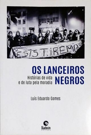 Os Lanceiros Negros - Histórias De Vida E De Luta Pela Moradia