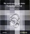 No Auto-Exílio do Meu Headphone