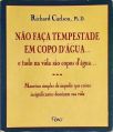 Não Faça Tempestade Em Copo D'água... E Tudo Na Vida São Copos D'água