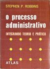 O Processo Administrativo - Integrando Teoria e Prática