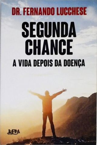 Segunda Chance - A Vida Depois Da Doença