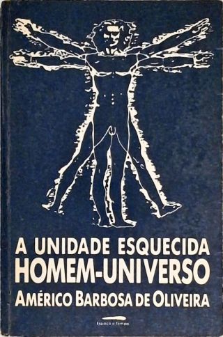 A Unidade Esquecida Homem-Universo