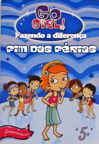 Go Girl! Fazendo A Diferença - Fim Das Férias