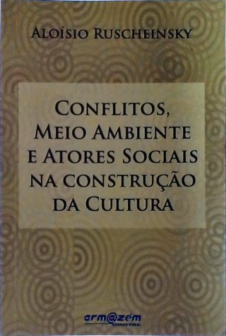 Conflitos, Meio Ambiente e Atores Sociais na Construção da Cultura