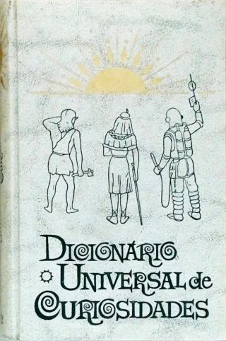 Dicionário Universal de Curiosidades (Vol. 1)