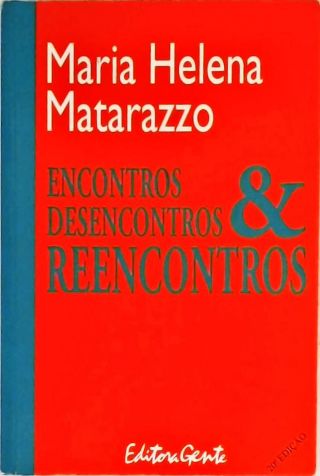 Encontros, Desencontros E Reencontros