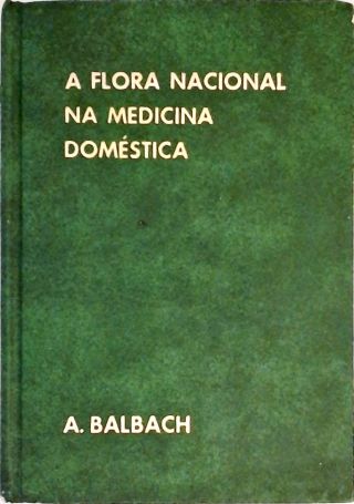 A Flora Nacional na Medicina Doméstica - Vol. 2