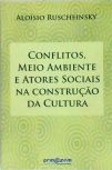 Conflitos, Meio Ambiente e Atores Sociais na Construção da Cultura