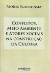 Conflitos, Meio Ambiente e Atores Sociais na Construção da Cultura