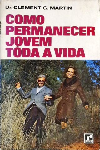 Como Permanecer Jovem Tôda A Vida