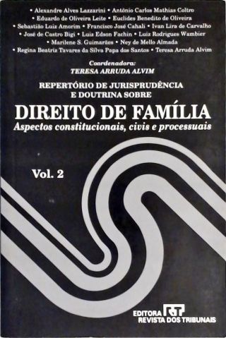 Direito de Família - Aspectos Constitucionais, Civis e Processuais - Vol. 2