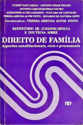 Direito de Família - Aspectos Constitucionais, Civis e Processuais