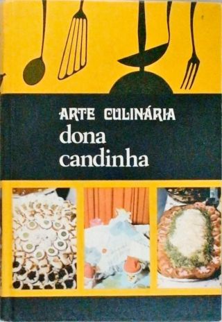 Arte Culinária Dona Candinha - Volume 1