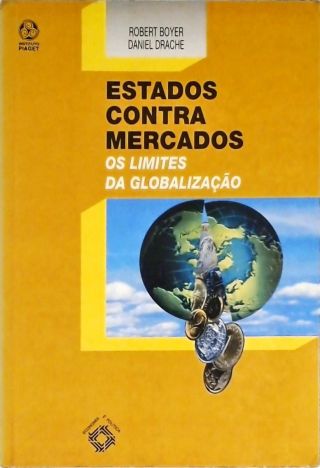 Estados Contra Mercados - Os Limites da Globalização