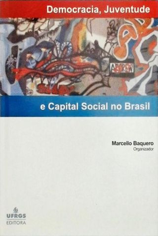 Democracia, Juventude E Capital Social No Brasil