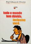 Todo O Mundo Tem Dúvida, Inclusive Você