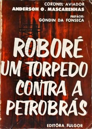 Roboré, um Torpedo contra a Petrobrás