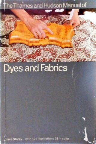 The Thames And Hudson Manual Of Dyes And Fabrics
