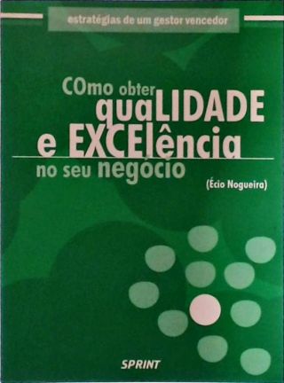 Como Obter Qualidade E Excelência No Seu Negócio