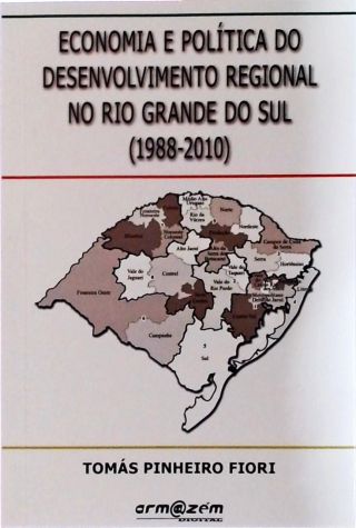 Economia E Política Do Desenvolvimento Regional No Rio Grande Do Sul - 1988-2010