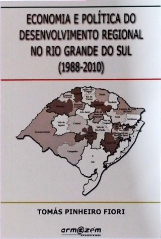 Economia E Política Do Desenvolvimento Regional No Rio Grande Do Sul - 1988-2010