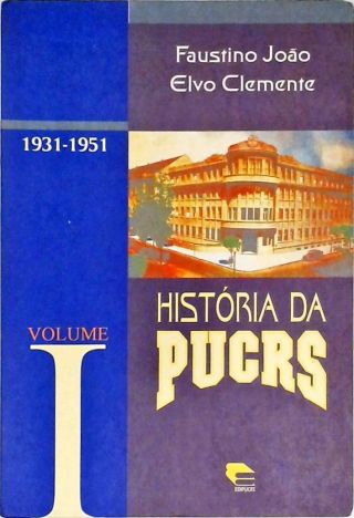 História Da Pucrs - Vol. 1