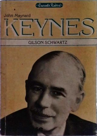 John Maynard Keynes - um conservador autocrítico