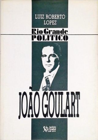 Rio Grande Político - João Goulart