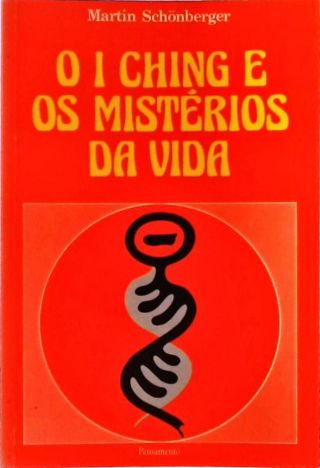 O I Ching e os Mistérios da Vida