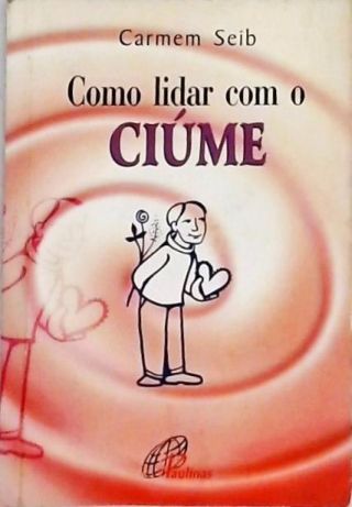 Como Lidar Com o Ciúme