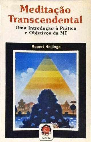 Meditação Transcendental - Uma Introdução à Prática e Objetivos da MT