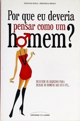 Por Que Eu Deveria Pensar Como Homem?