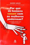 Por Que Os Homens Casam Com As Mulheres Poderosas?